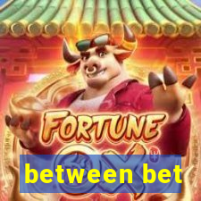 between bet